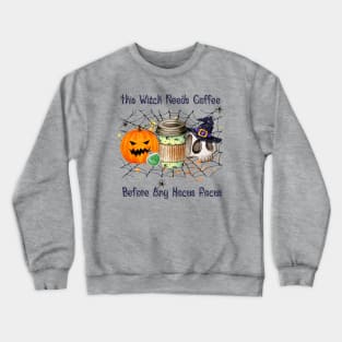 This Witch Needs Coffee Before Any Hocus Pocus Crewneck Sweatshirt